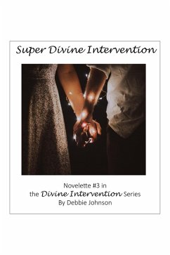 Super Divine Intervention, Novelette #3 in the Divine Intervention Series (eBook, ePUB) - Johnson, Debbie