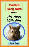 Twisted Fairy Tales 2: The Three Little Pigs (eBook, ePUB)