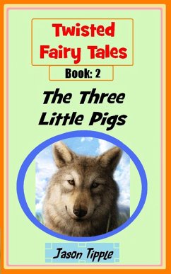 Twisted Fairy Tales 2: The Three Little Pigs (eBook, ePUB) - Tipple, Jason