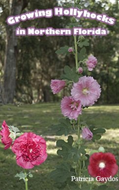 Cover Growing Hollyhocks in Northern Florida (eBook, ePUB)
