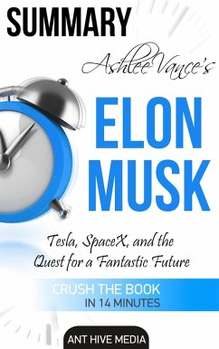 Ashlee Vance's Elon Musk: Tesla, SpaceX, and the Quest for a Fantastic Future   Summary (eBook, ePUB) - AntHiveMedia