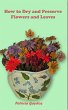 How to Preserve and Dry Flowers and... - Bild 1