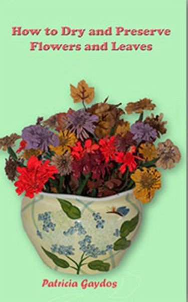 How to Preserve and Dry Flowers and Leaves (eBook, ePUB)