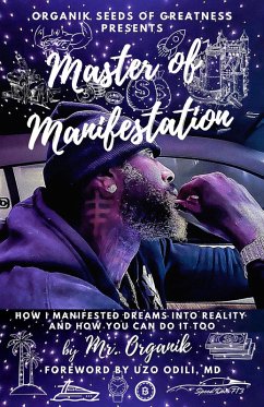 Master of Manifestation: How I Manifested Dreams into Reality and How You Can Do It Too (eBook, ePUB) - Organik