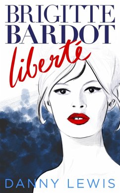 Cover Brigitte Bardot: Liberté (eBook, ePUB)