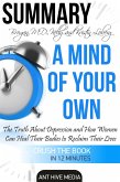 Kelly Brogan, MD and Kristin Loberg's A Mind of Your Own: The Truth About Depression and How Women Can Heal Their Bodies to Reclaim Their Lives   Summary (eBook, ePUB)