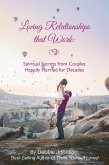 Loving Relationships That Work: Spiritual Secrets from Couples Happily Married for Decades (eBook, ePUB)