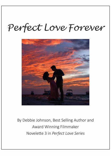 Perfect Love Forever, Novelette #3 in Perfect Love Series (eBook, ePUB) Perfect Love Forever, Novelette #3 in Perfect Love Series (eBook, ePUB)