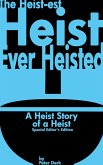 The Heist-Est Heist Ever Heisted: A Heist Story of a Heist: Special Editor's Edition (eBook, ePUB)