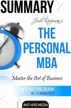 Josh Kaufman's The Personal MBA: Master the Art of Business Summary (eBook, ePUB) - AntHiveMedia