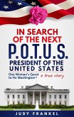 In Search of the Next POTUS (President of the United States): One Woman's Quest to Fix Washington, a True Story (eBook, ePUB)