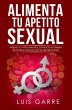 Alimenta tu Apetito Sexual (eBook, ePUB) - Bild 1
