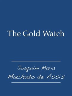 The Gold Watch (eBook, ePUB) - De Assis, Joaquim Maria Machado