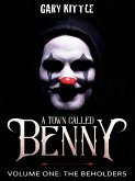 A Town Called Benny: Volume One - The Beholders (eBook, ePUB)