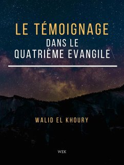 Le Témoignage dans le Quatrième Evangile (eBook, ePUB) - Khoury, Walid El