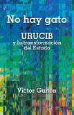 No hay gato - URUCIB y la transformación del Estado (eBook, ePUB)