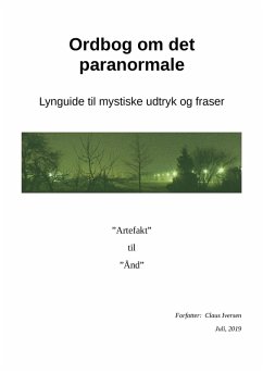 Ordbog Om Det Paranormale - Lynguide Til Mystiske Udtryk Og Fraser (eBook, ePUB) - Claus