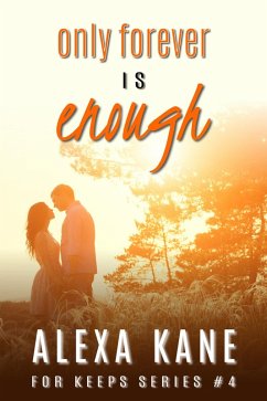 Only Forever Is Enough (For Keeps, #4) (eBook, ePUB) - Kane, Alexa