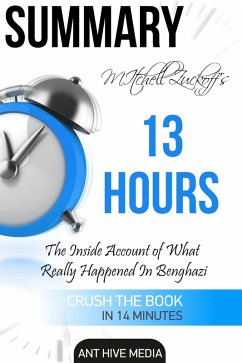 Mitchell Zuckoff's 13 Hours: The Inside Account of What Really Happened in Benghazi   Summary (eBook, ePUB) - AntHiveMedia