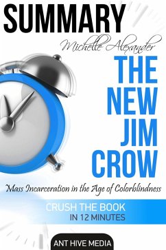 Michelle Alexander's The New Jim Crow: Mass Incarceration in the Age of Colorblindness   Summary (eBook, ePUB) - AntHiveMedia