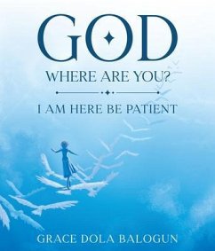 GOD WHERE ARE YOU? (eBook, ePUB) - Balogun, Grace Dola