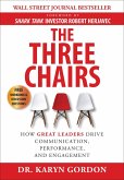 The Three Chairs: How Great Leaders Drive Communication, Performance, and Engagement (eBook, ePUB)