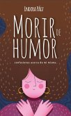 Morir de Humor (eBook, ePUB)