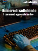 Rumore di sottofondo: i commenti aggressivi online (eBook, ePUB)