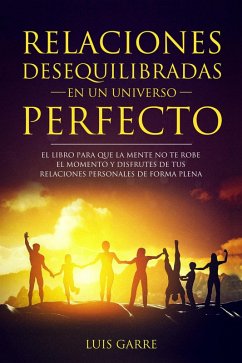 Relaciones desequilibradas en un universo perfecto. (eBook, ePUB) - Garre, Luis