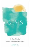 GEMS, 12-Step Meeting Shares, Notes and Thoughts (Meditations on Addiction and Recovery, #1) (eBook, ePUB)