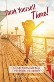 Think Yourself There: How to Do Three Impossible Things before Breakfast on a Zero Budget (eBook, ePUB) Think Yourself There: How to Do Three Impossible Things before Breakfast on a Zero Budget (eBook, ePUB)
