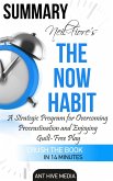 Neil Fiore's The Now Habit: A strategic Program for Overcoming Procrastination and Enjoying Guilt -Free Play Summary (eBook, ePUB)