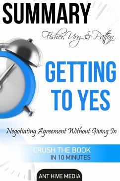 Fisher, Ury & Patton's Getting to Yes: Negotiating Agreement Without Giving In Summary (eBook, ePUB) - AntHiveMedia