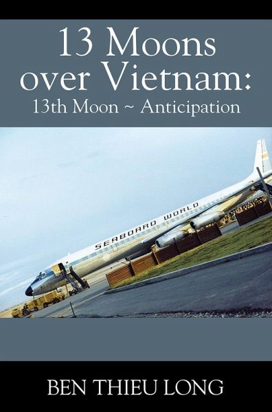 13 Moons Over Vietnam: 13th Moon ~ Anticipation (eBook, ePUB) 13 Moons Over Vietnam: 13th Moon ~ Anticipation (eBook, ePUB)