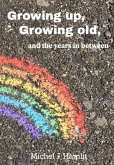 Growing up, Growing Old, and the Years in Between (eBook, ePUB)