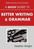 A Quick Guide to Better Writing & Grammar (eBook, ePUB)