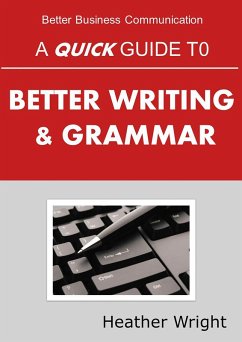 A Quick Guide to Better Writing & Grammar (eBook, ePUB) - Wright, Heather
