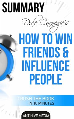 Dale Carnegie's How To Win Friends and Influence People Summary (eBook, ePUB) - AntHiveMedia