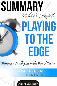 Michael V. Hayden's Playing to the Edge American Intelligence in the Age of Terror   Summary (eBook, ePUB) - AntHiveMedia