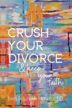 Cover Crush Your Divorce & Keep Your Faith (eBook, ePUB)