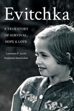 Evitchka A True Story of Survival, Hope and Love (eBook, ePUB) - Levitt, Lawrence P; Smartschan, Stephanie