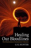 Healing Our Bloodlines: The 8 Realizations of Generational Liberation (eBook, ePUB)