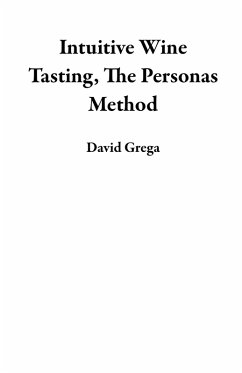 Intuitive Wine Tasting, The Personas Method (eBook, ePUB) - Grega, David