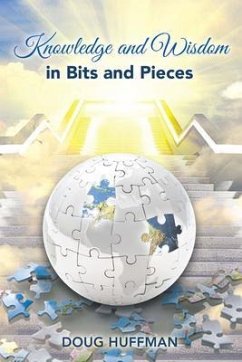 KNOWLEDGE AND WISDOM IN BITS AND PIECES (eBook, ePUB) - Huffman, Doug