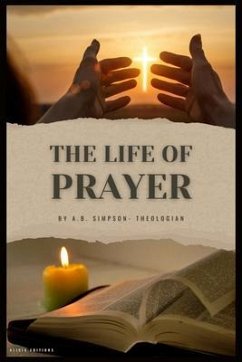 The Life of Prayer (eBook, ePUB) - Simpson, A. B.