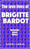 The Love Lives of Brigitte Bardot (eBook, ePUB)