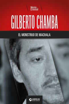 Gilberto Chamba, el monstruo de Machala (eBook, ePUB) - Criminal, Mente