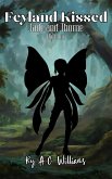 Feyland Kissed - Jade and Thorne part one (eBook, ePUB) Feyland Kissed - Jade and Thorne part one (eBook, ePUB)