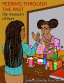 Peering Through the Past the Museum of Hurt (eBook, ePUB) Peering Through the Past the Museum of Hurt (eBook, ePUB)