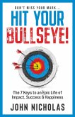 Hit Your Bullseye!: The 7 Keys to an Epic Life of Impact, Success & Happiness (eBook, ePUB)